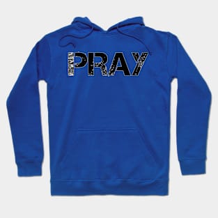 Pray 24 - 7 - 365 Hoodie